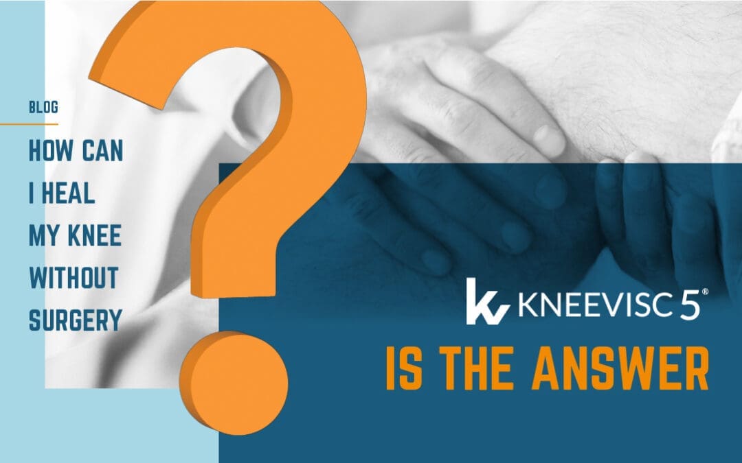 How Can I Heal My Knee Without Surgery? KneeVisc 5® is the Answer!